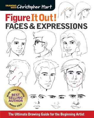 Figure It Out! Faces & Expressions: The Ultimate Drawing Guide for the Beginning Artist Drawing with Christopher Hart