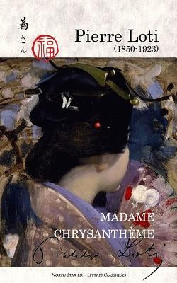 Madame Chrysanthème (full text) Paperback North Star Editions