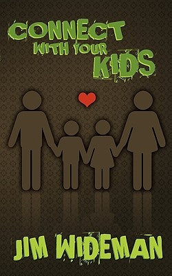 Connect with Your Kids Paperback Jim Wideman Ministries