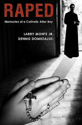 Raped: Memories of a Catholic Altar Boy Paperback Logan Square Press