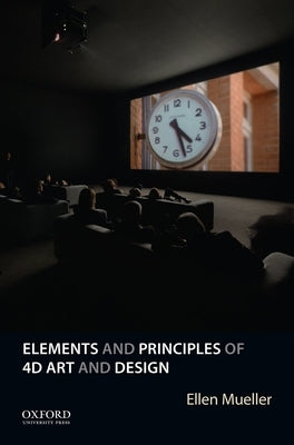 Elements and Principles of 4D Art and Design Paperback Oxford University Press, USA