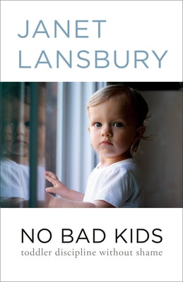 No Bad Kids: Toddler Discipline Without Shame Paperback Rodale Books
