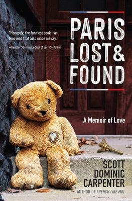 Paris Lost and Found: A Memoir of Love Paperback Travelers' Tales