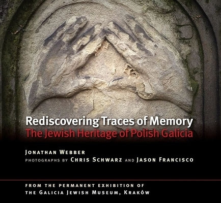 Rediscovering Traces of Memory: The Jewish Heritage of Polish Galicia Paperback Littman Library of Jewish Civilization in Ass