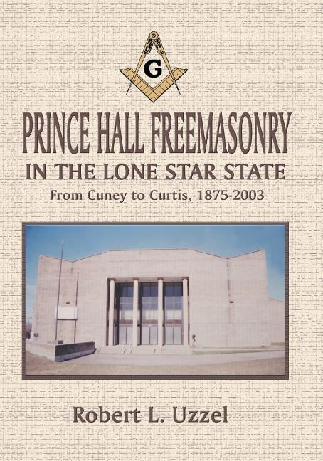 Prince Hall Freemasonry in the Lone Star State Paperback Eakin Press