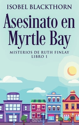 Asesinato en Myrtle Bay by Blackthorn, Isobel