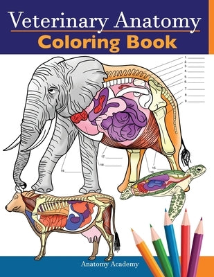 Veterinary Anatomy Coloring Book: Animals Physiology Self-Quiz Color Workbook for Studying and Relaxation Perfect gift For Vet Students and even Adult Paperback Muze Publishing