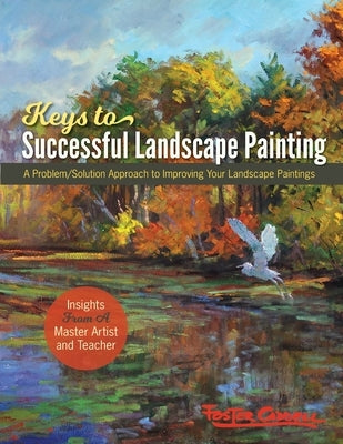 Foster Caddell's Keys to Successful Landscape Painting: A Problem/Solution Approach to Improving Your Landscape Paintings Paperback Echo Point Books & Media, LLC