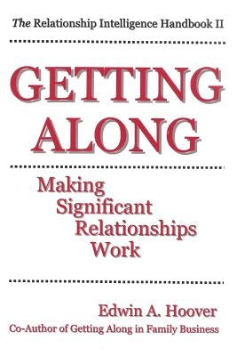 Getting Along: Making Significant Relationships Work: The Relationship Intelligence Handbook II Paperback Createspace Independent Publishing Platform