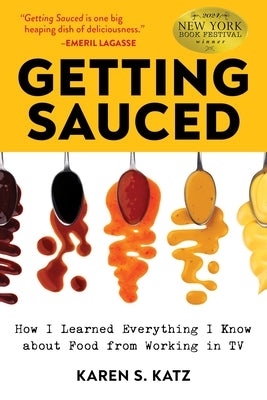 Getting Sauced: How I Learned Everything I Know about Food from Working in TV Paperback Morgan James Publishing