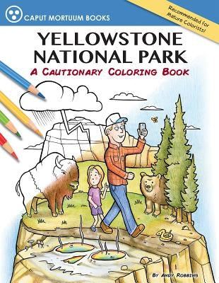 Yellowstone National Park: A Cautionary Coloring Book Paperback Sweetgrass Books