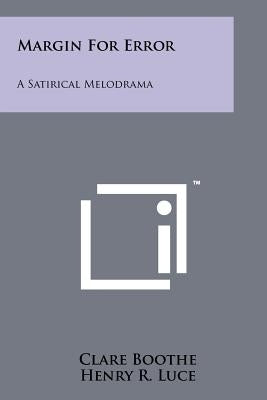 Margin For Error: A Satirical Melodrama Paperback Literary Licensing, LLC