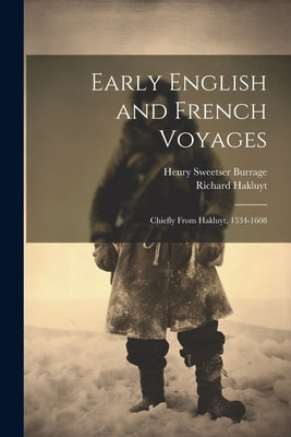 Early English and French Voyages: Chiefly From Hakluyt, 1534-1608 Paperback Legare Street Press