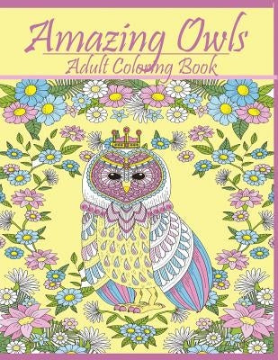 Amazing Owls: Adult Coloring Book Designs Paperback Mainland Publisher