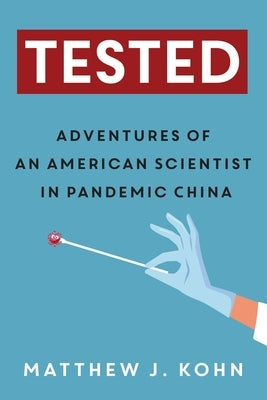 Tested: Adventures of an American Scientist in Pandemic China Paperback Two-Track Press