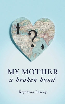 My Mother - A Broken Bond Paperback Grosvenor House Publishing Limited