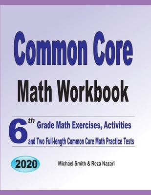 Common Core Math Workbook: 6th Grade Math Exercises, Activities, and Two Full-Length Common Core Math Practice Tests Paperback Math Notion