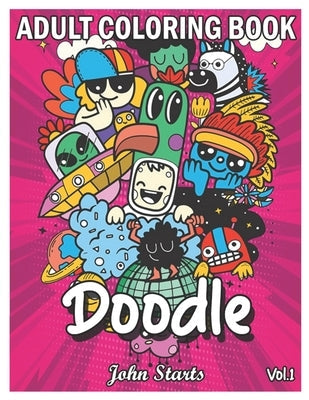 Doodle: An Adult Coloring Book Stress Relieving Doodle Designs Coloring Book with 25 Antistress Coloring Pages for Adults & Te Paperback Independently Published