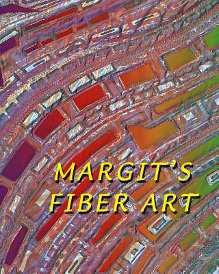 Margit's Fiber Art Paperback Createspace Independent Publishing Platform