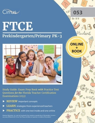 FTCE Prekindergarten/Primary PK-3 Study Guide: Exam Prep Book with Practice Test Questions for the Florida Teacher Certification Examinations (053) Paperback Cirrus Test Prep