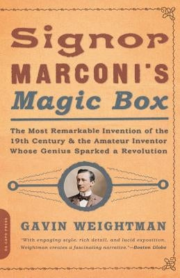 Signor Marconi's Magic Box: The Most Remarkable Invention of the 19th Century Paperback Da Capo Press