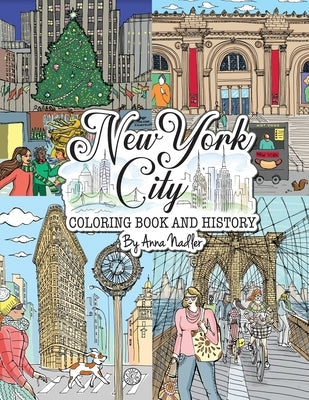 New York City Coloring Book & History: 50 illustrated coloring pages of NYC's famous sites! Learn historical facts of each famous location, as you col Paperback Anna Nadler Art