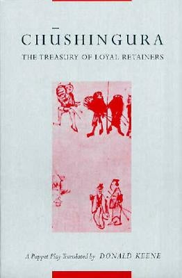 Chushingura (the Treasury of Loyal Retainers): A Puppet Play Paperback Columbia University Press