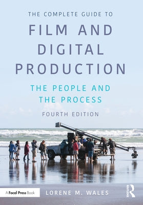 The Complete Guide to Film and Digital Production: The People and the Process Paperback Routledge