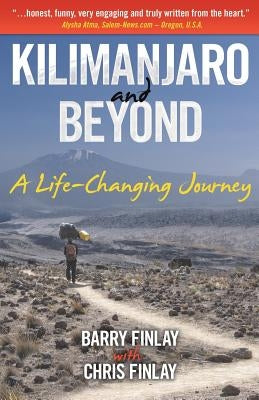 Kilimanjaro and Beyond: A Life-Changing Journey Paperback Keep on Climbing