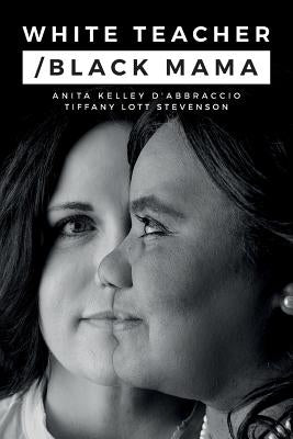 White Teacher/Black Mama Paperback Createspace Independent Publishing Platform