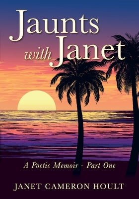 Jaunts with Janet: A Poetic Memoir - Part One Paperback Outskirts Press