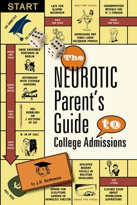 The Neurotic Parent's Guide to College Admissions: Strategies for Helicoptering, Hot-Housing & Micromanaging Paperback Prospect Park Books