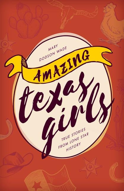 Amazing Texas Girls: True Stories from Lone Star History Paperback Lone Star Books