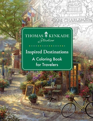 Thomas Kinkade Studios Inspired Destinations: A Coloring Book for Travelers Paperback Andrews McMeel Publishing