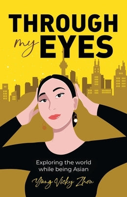 Through My Eyes: Exploring the World While Being Asian Paperback New Degree Press