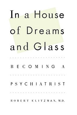 In a House of Dreams and Glass: Becoming a Psychiatrist Paperback Simon & Schuster