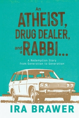 An Athiest, Drug Dealer, and a Rabbi: A Redemption Story from Generation to Generation Paperback Silversmith Press