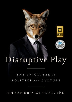 Disruptive Play: The Trickster in Politics and Culture Paperback Wakdjunkaga Press