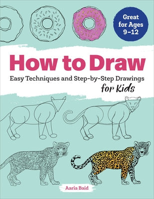 How to Draw: Easy Techniques and Step-By-Step Drawings for Kids Paperback Callisto Kids