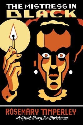 The Mistress in Black: A Ghost Story for Christmas by Timperley, Rosemary