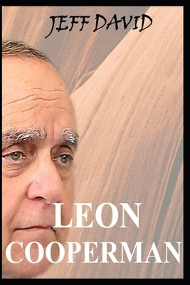 Leon Cooperman: A Lifestory Story of Finance, Philanthropy, and Inspiring Lessons. Paperback Independently Published