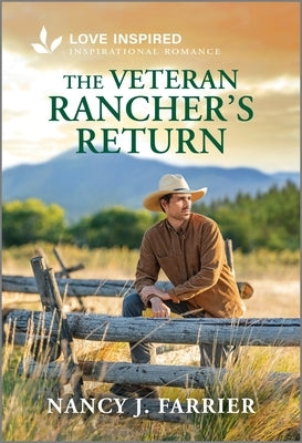 The Veteran Rancher's Return: An Uplifting Inspirational Romance by Farrier, Nancy J.