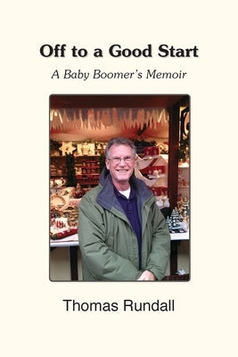Off to a Good Start: A Baby Boomer's Memoir Paperback Robertson Publishing