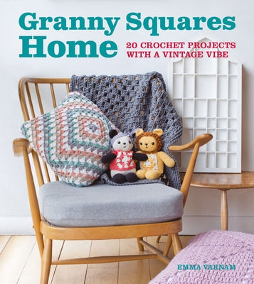 Granny Squares Home: 20 Crochet Projects with a Vintage Vibe Paperback GMC Publications