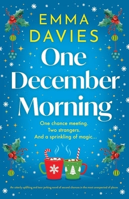One December Morning: An utterly uplifting and tear-jerking novel of second chances in the most unexpected of places by Davies, Emma