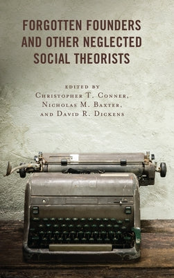 Forgotten Founders and Other Neglected Social Theorists Paperback Lexington Books