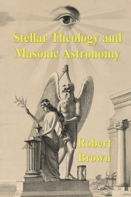 Stellar Theology and Masonic Astronomy Paperback Must Have Books