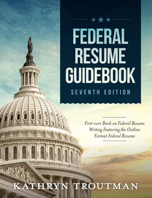 Federal Resume Guidebook: Federal Resume Writing Featuring the Outline Format Federal Resume Paperback Resume Place, Inc.