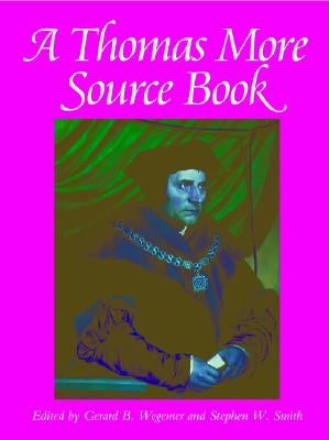 A Thomas More Sourcebook Paperback Catholic University of America Press
