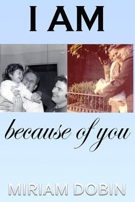 I Am Because of You by Dobin, Miriam